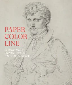 Paper, Color, Line: European Master Drawings From The Wadsworth Atheneum